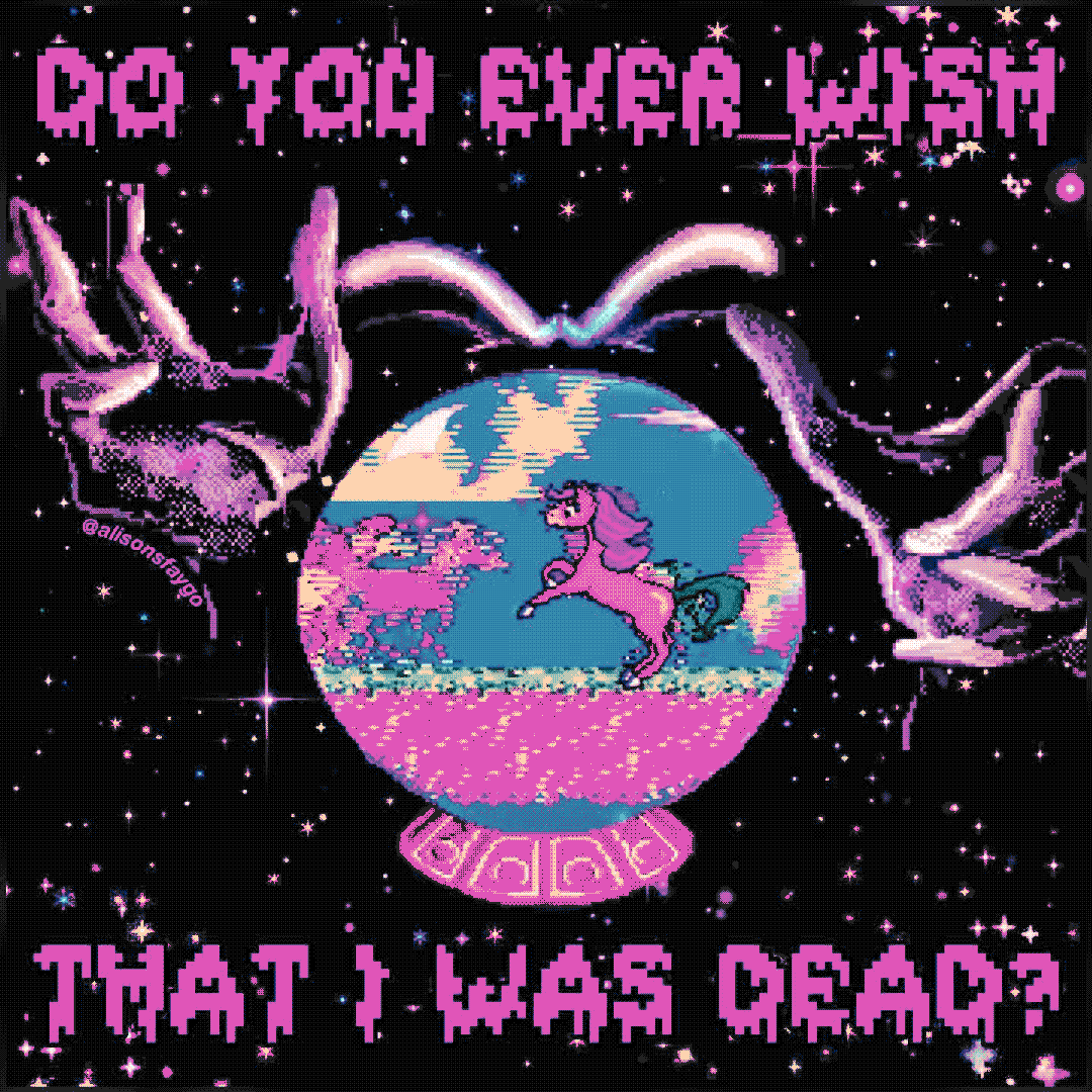 do you ever wish that i was dead?