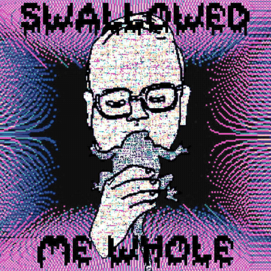 swallowed me whole
