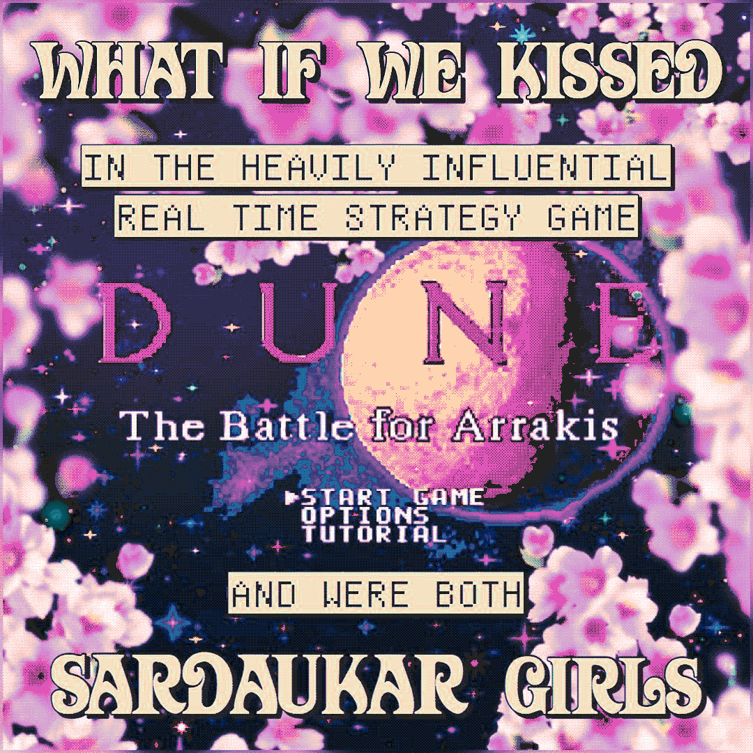 what if we kissed in the heavily influential real time strategy game dune: the battle for arrakis and were both sardaukar girls
