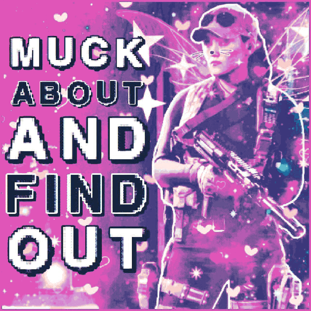 muck about and find out