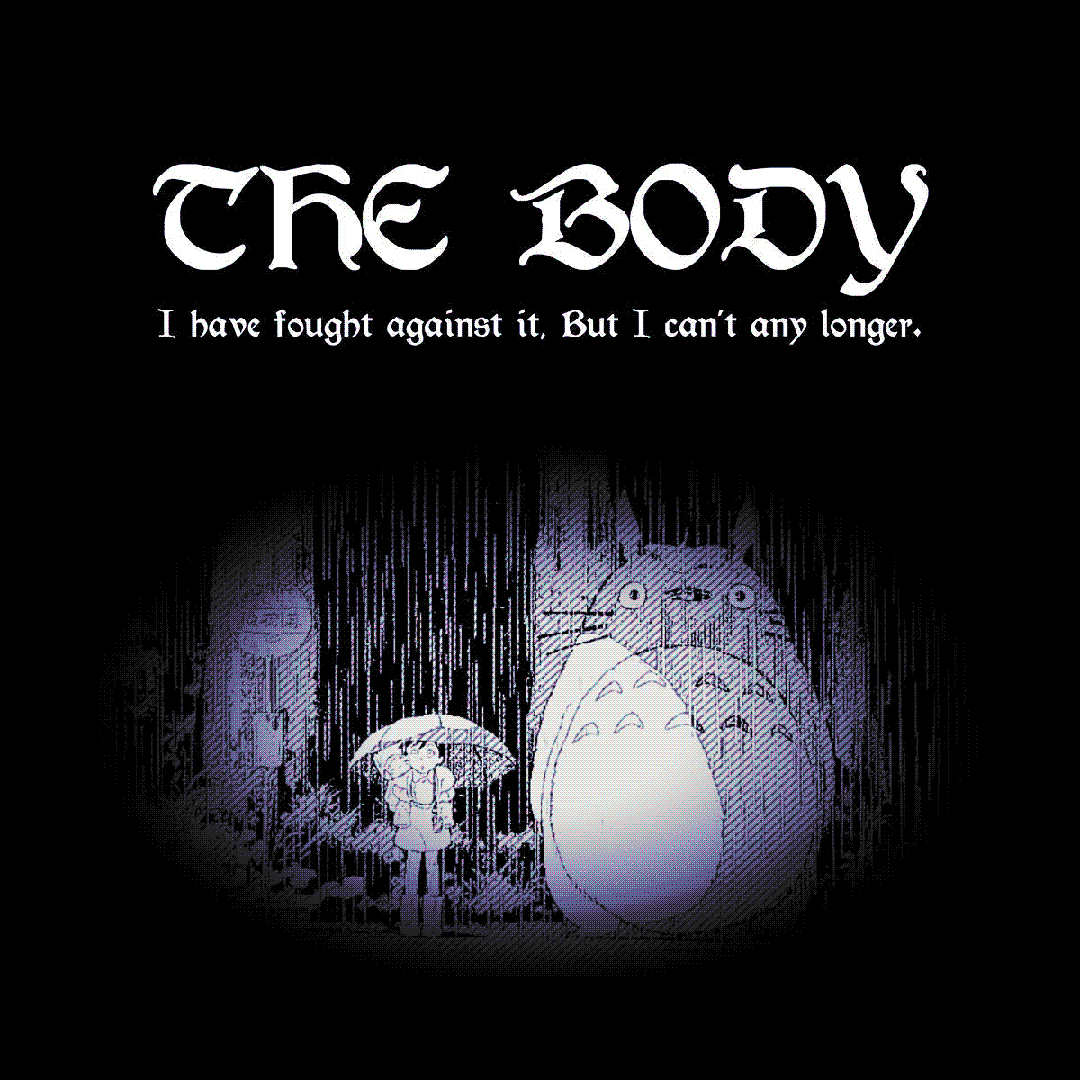 the body - i have fought against it but i can't any longer