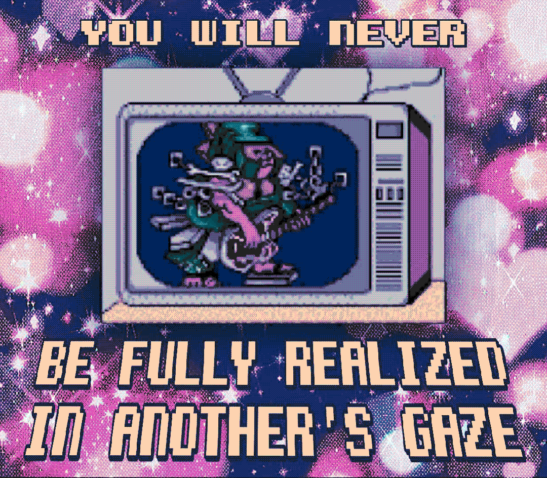 you will never be fully realized in another’s gaze