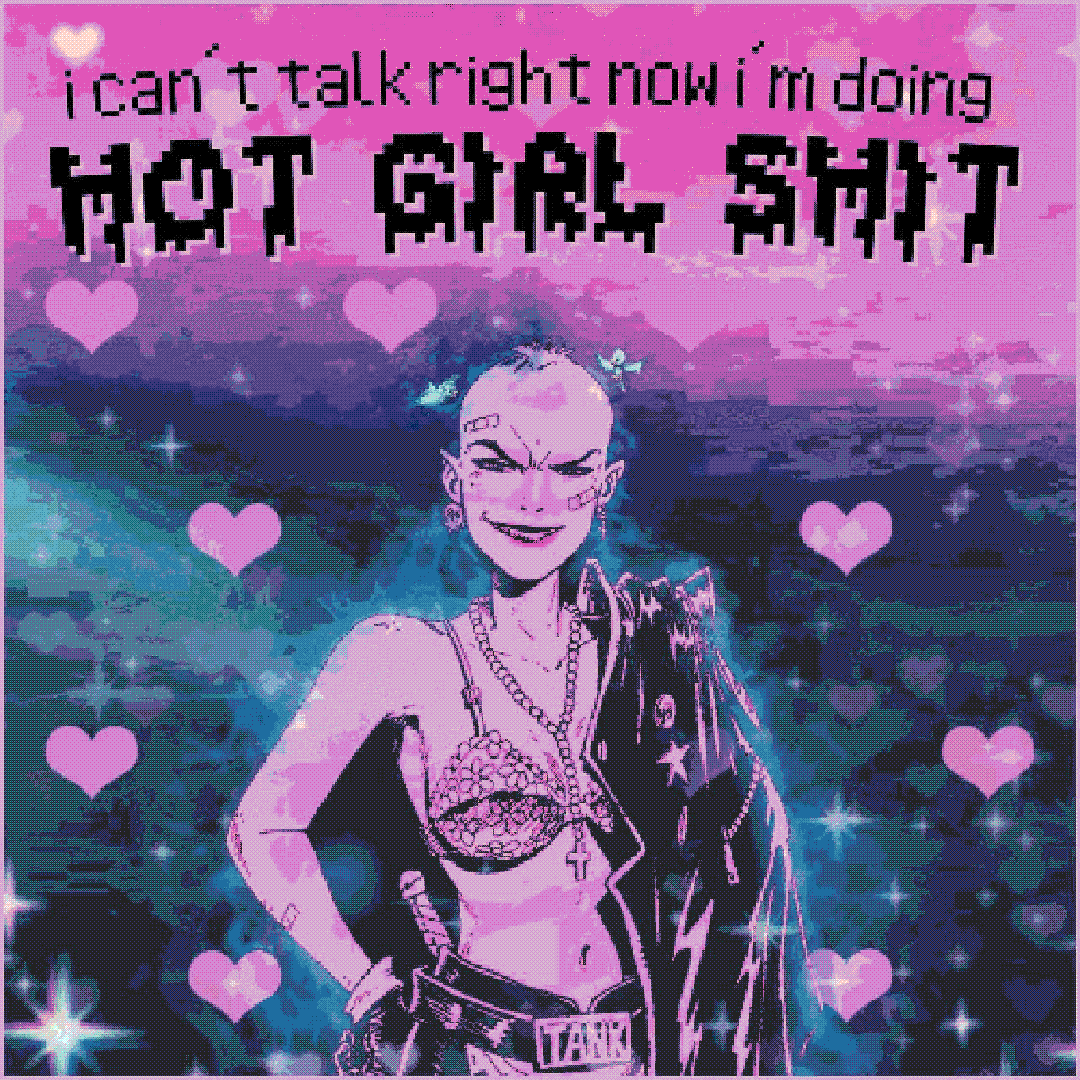 i can’t talk right now i’m doing hot girl shit