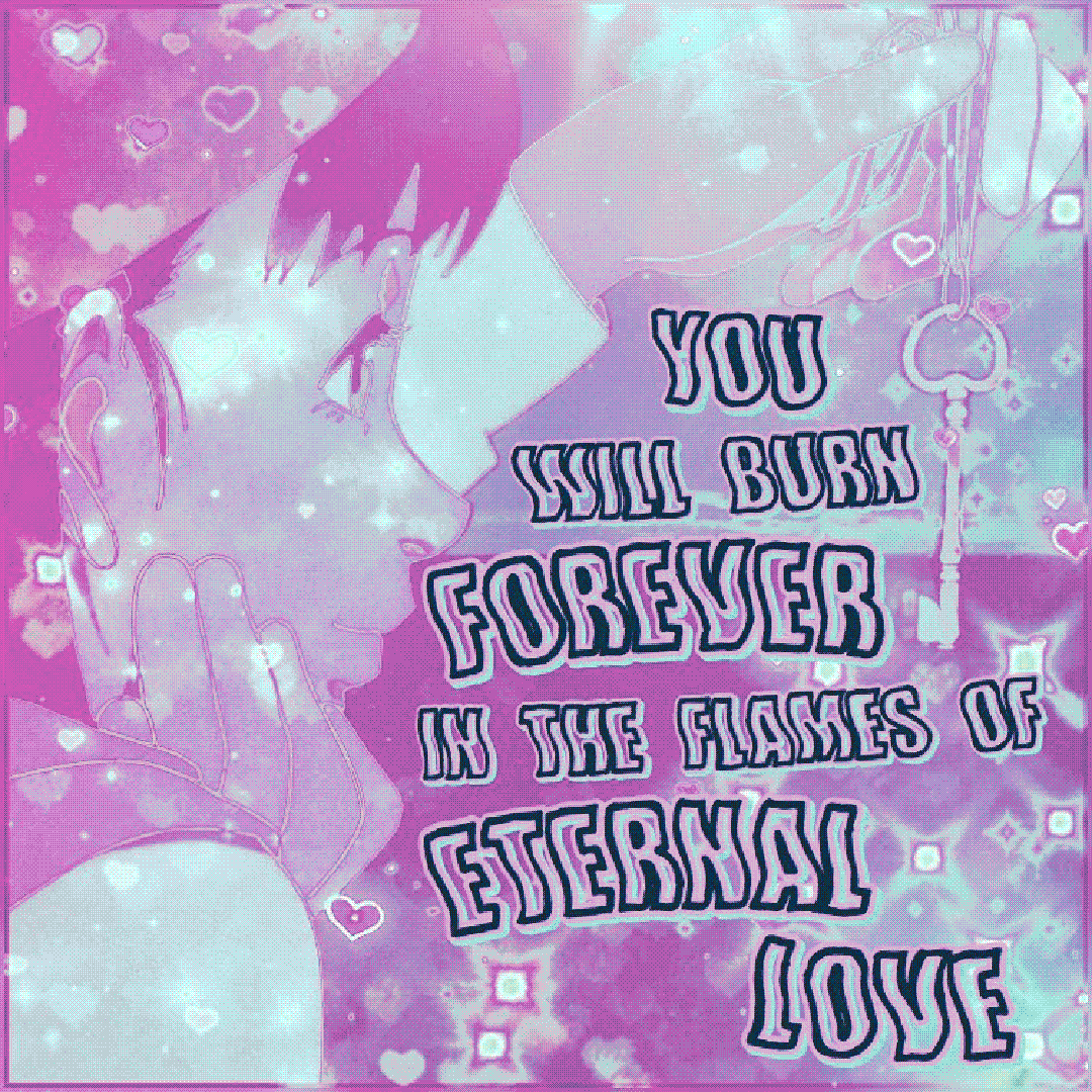 you will burn forever in the flames off eternal love