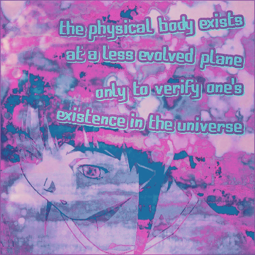 the physical body exists at a less evolved plane only to verify one’s existence in the universe