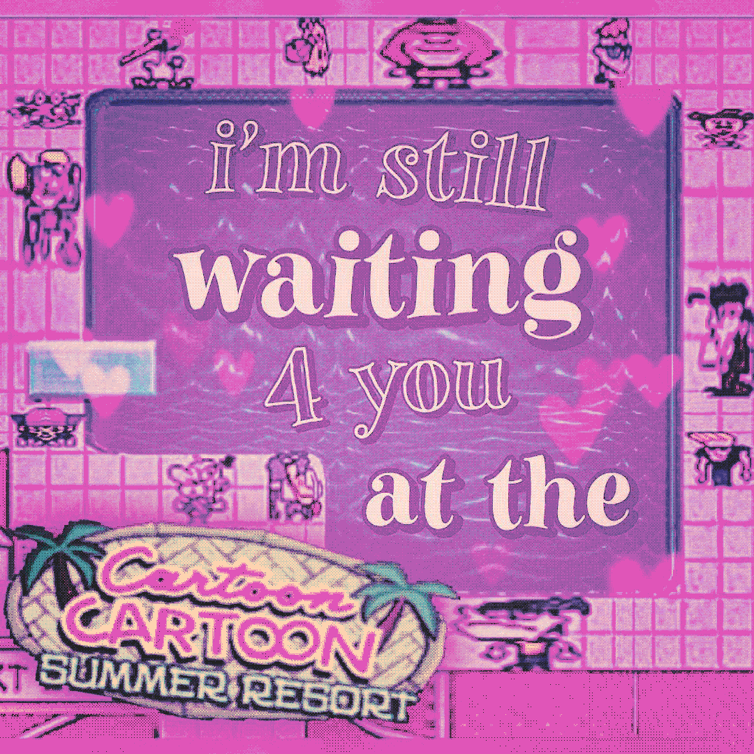 i’m still waiting 4 you at the cartoon cartoon summer resort