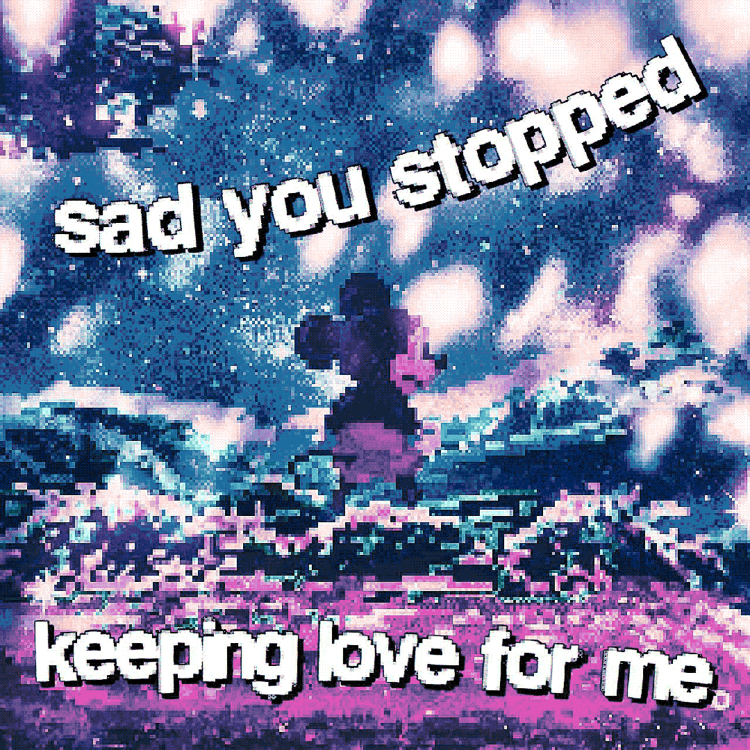 sad you stopped keeping love for me