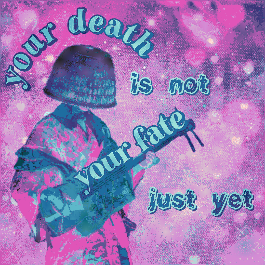 your death is not your fate just yet