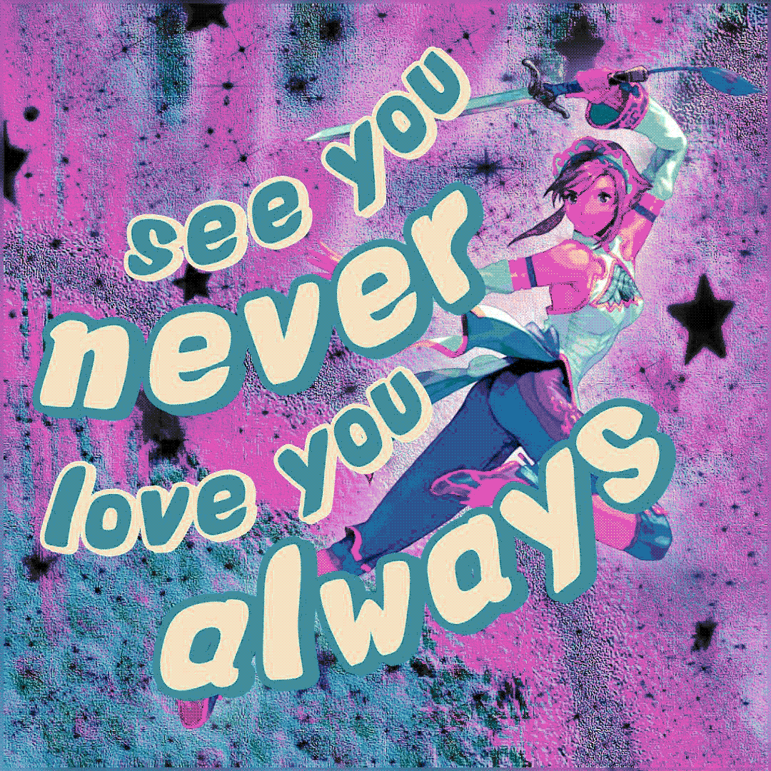 see you never love you always