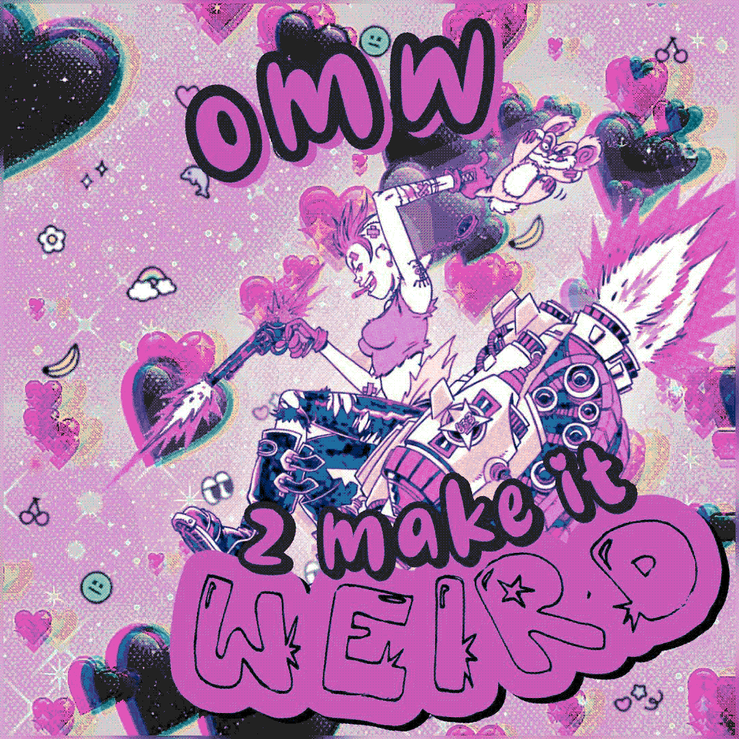 omw 2 make it weird