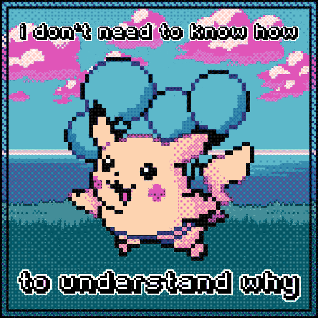 i don’t need to know how to understand why