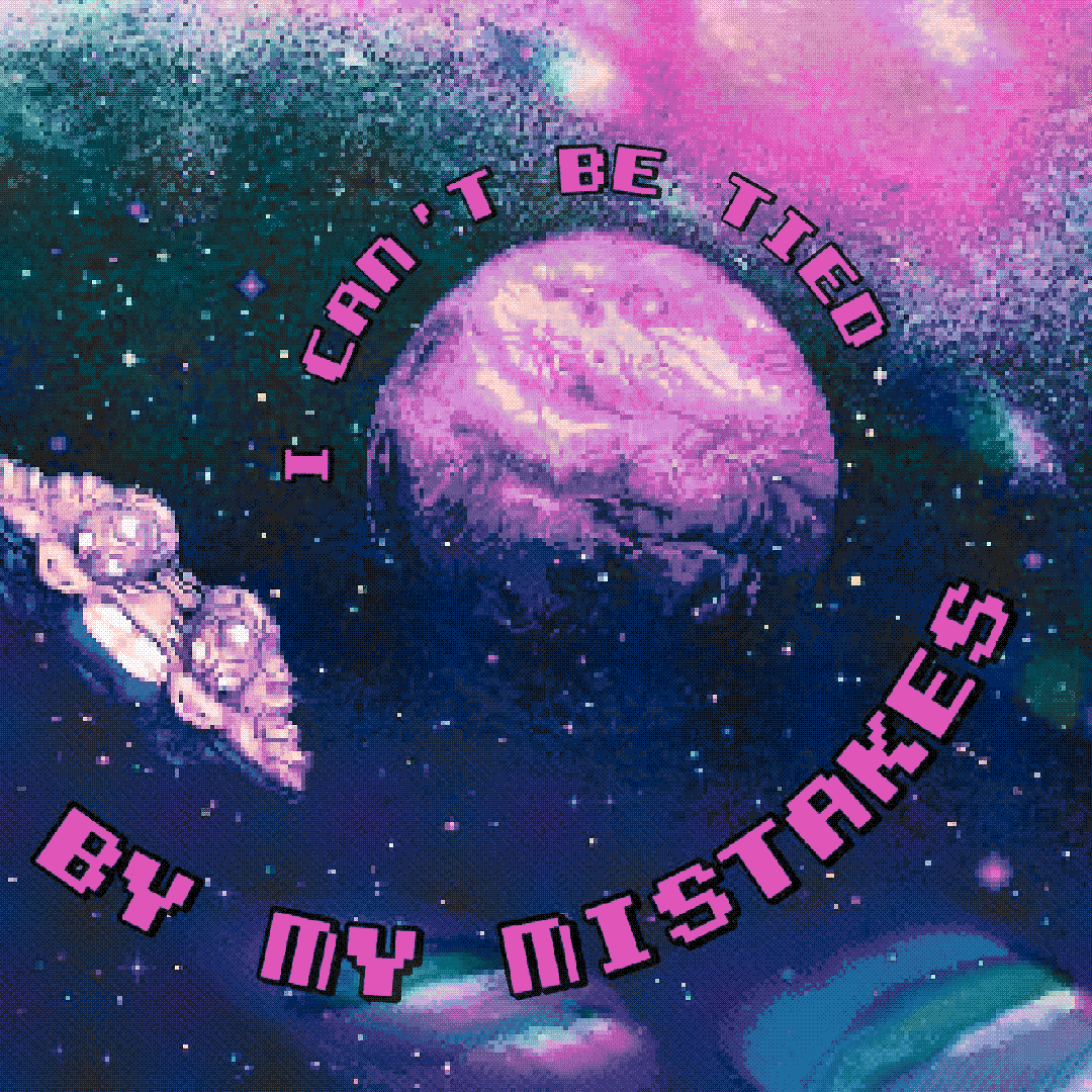i can’t be tied by my mistakes