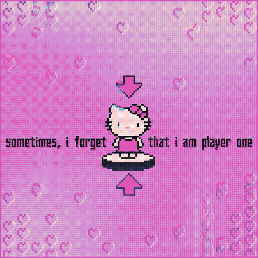 sometimes, i forget that i am player one