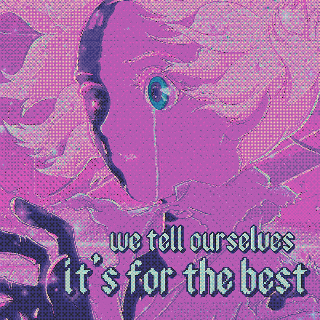we tell ourselves it’s for the best