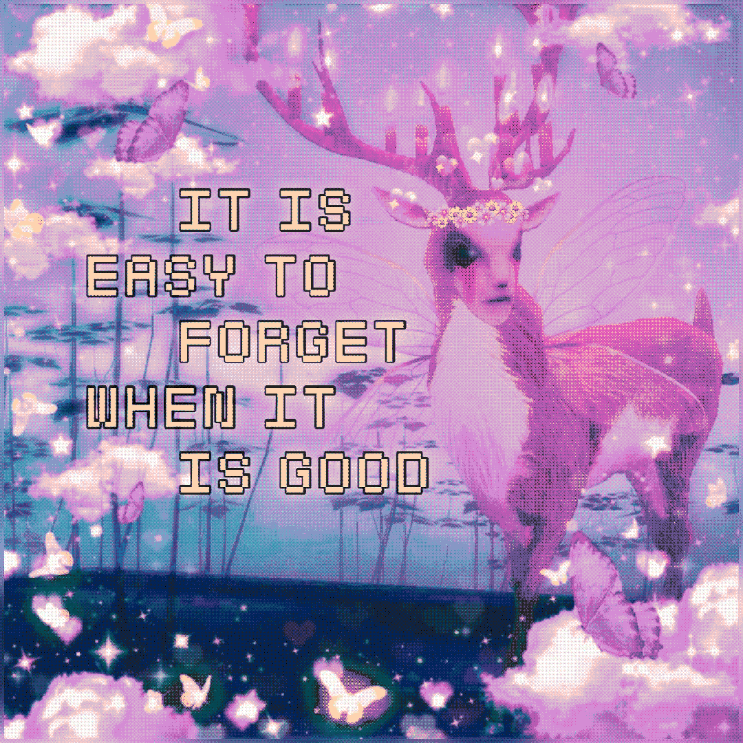 it is easy to forget when it is good