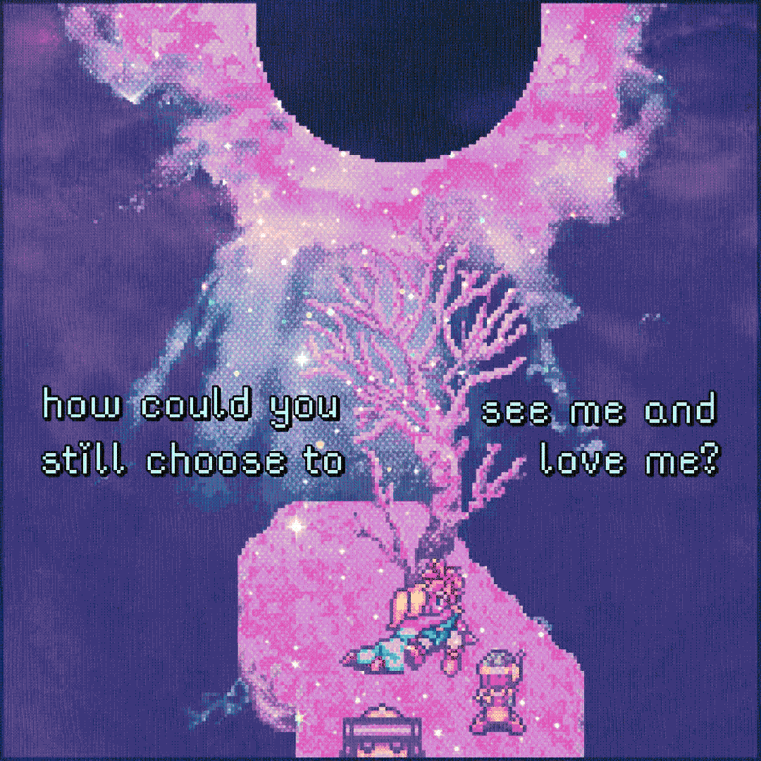 how could you still choose to see me and love me?
