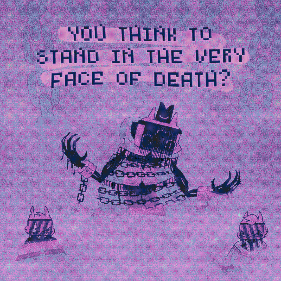 you think to stand in the very face of death?