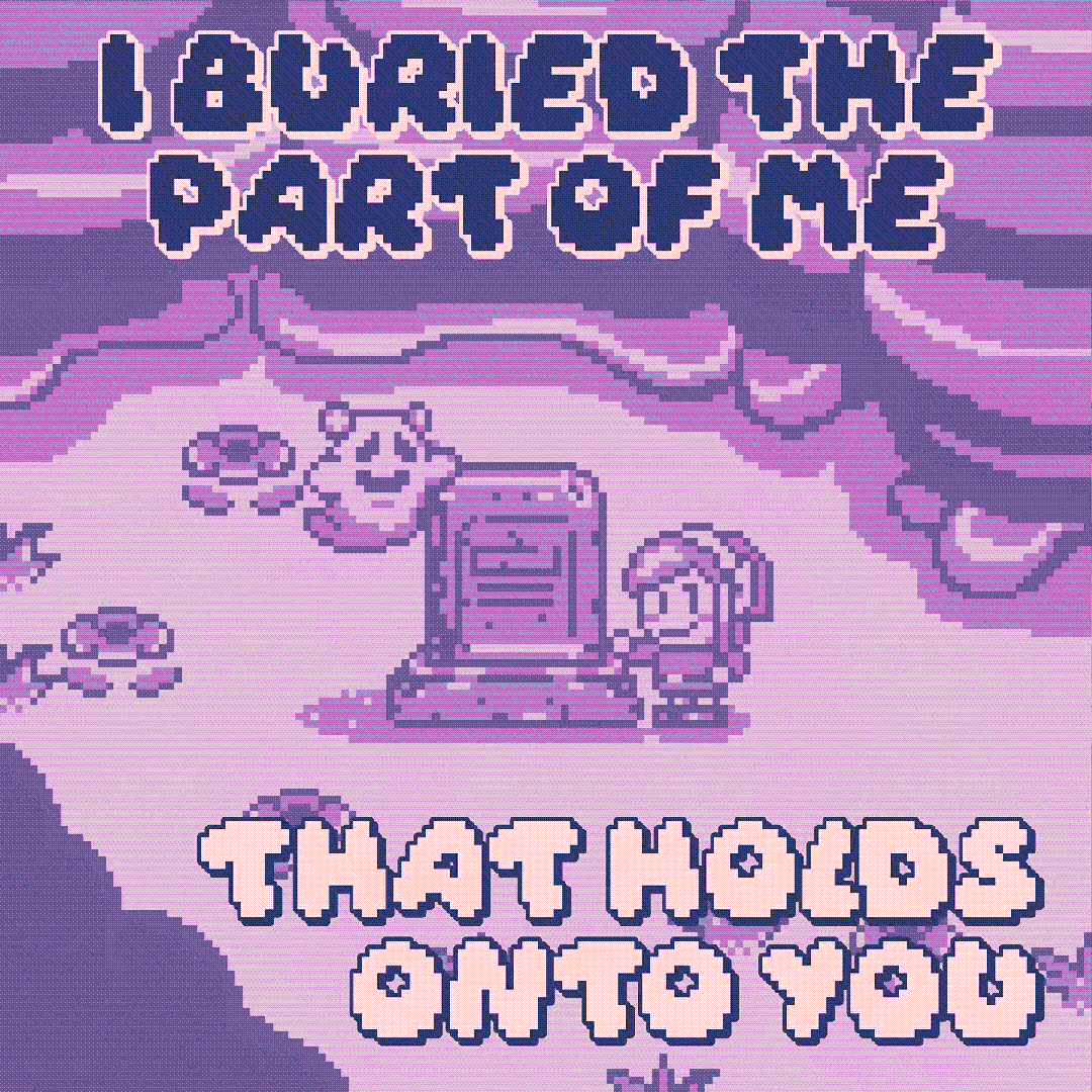 i buried the part of me that holds onto you