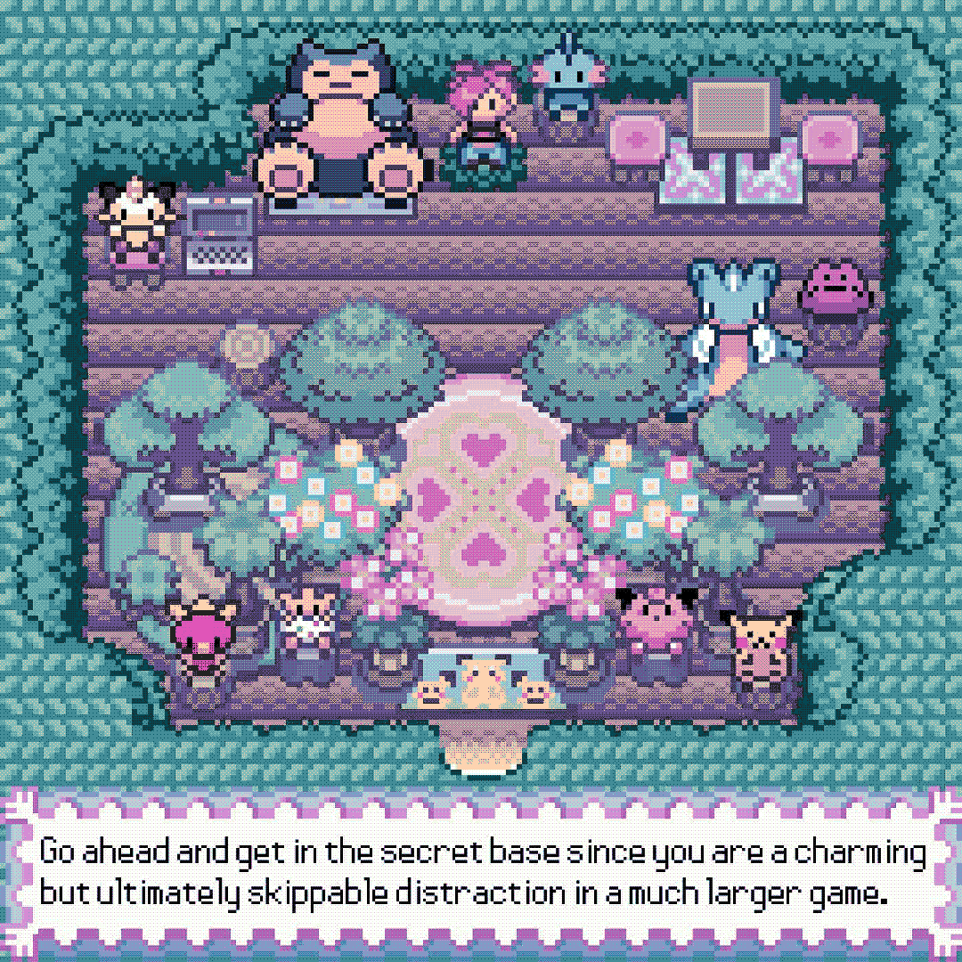 go ahead and get in the secret base since you are a charming but ultimately skippable distraction in a much larger game.