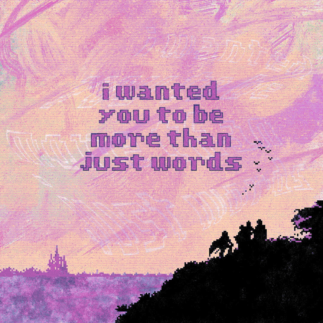 i wanted you to be more than just words