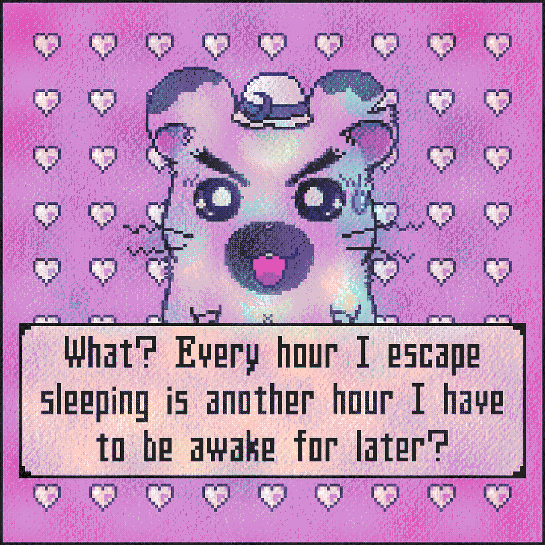 what? every hour i escape sleeping is another hour i have to be awake for later?