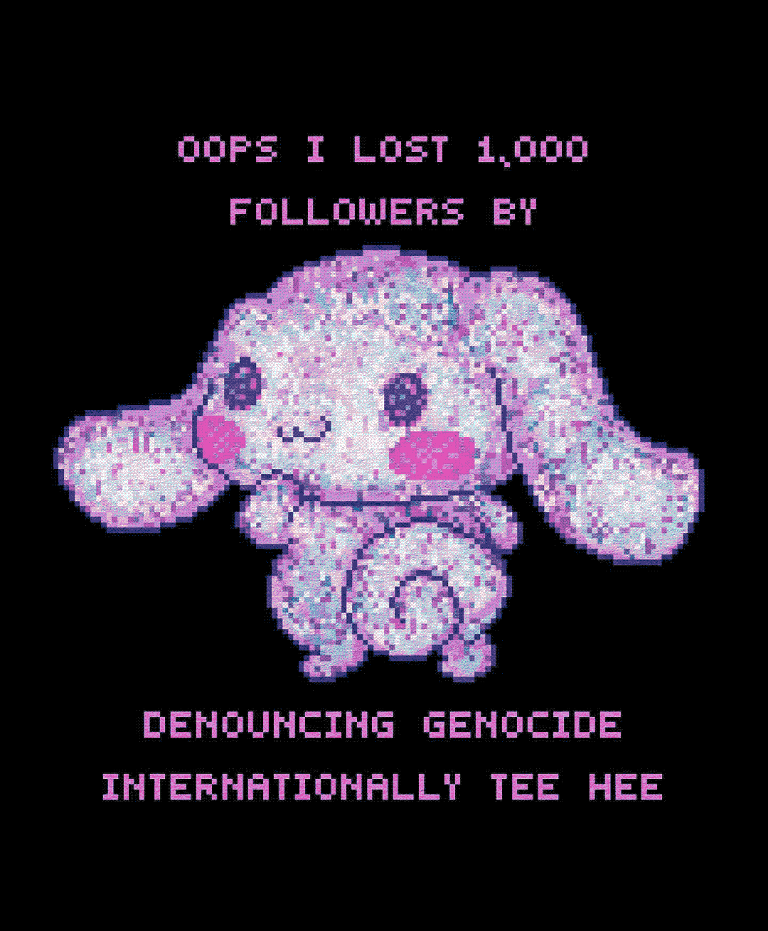 oops i lost 1,000 followers by denouncing genocide internationally tee hee