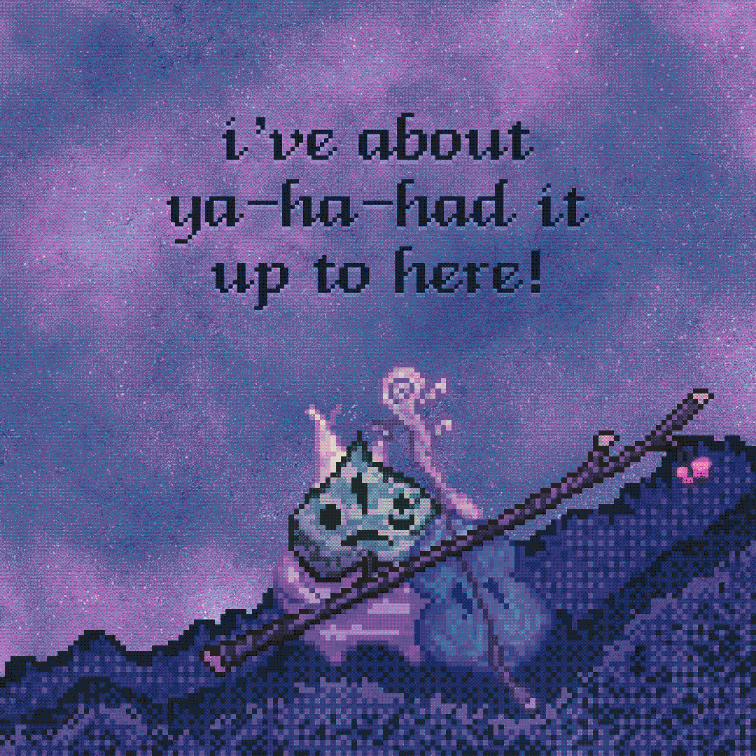 i’ve about ya-ha-had it up to here!