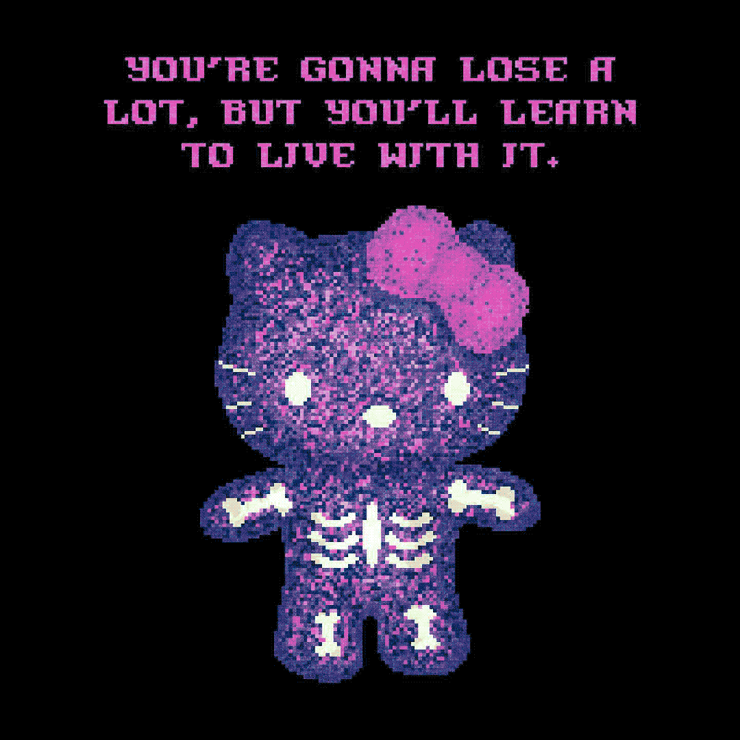 you’re gonna lose a lot, but you’ll learn to live with it.