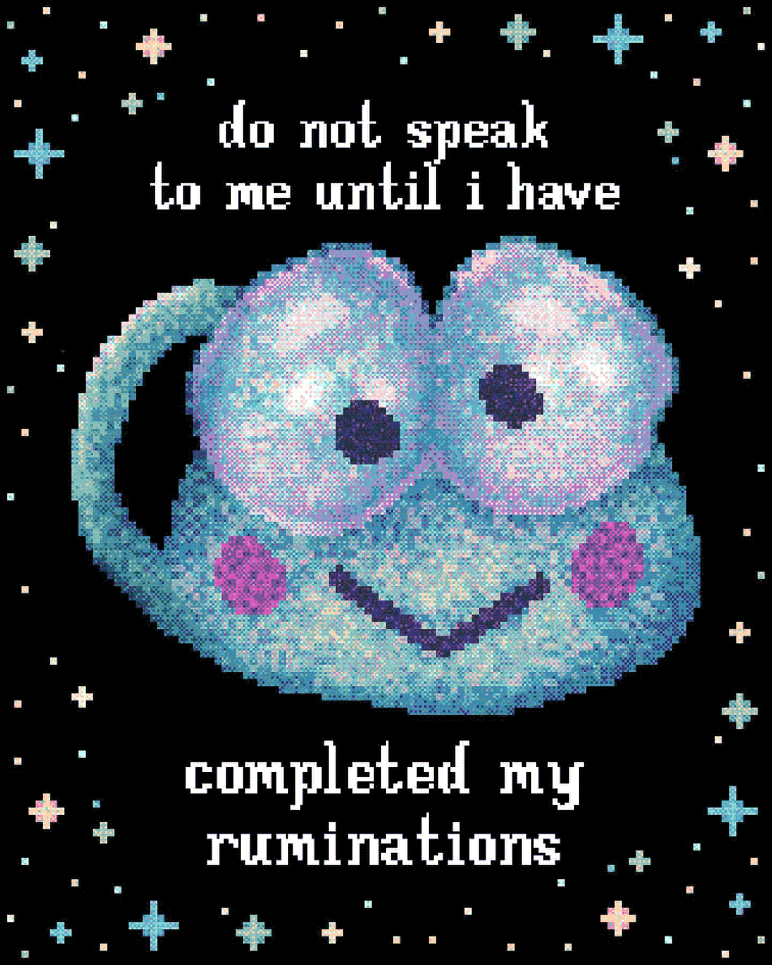 do not speak to me until i have completed my rumination