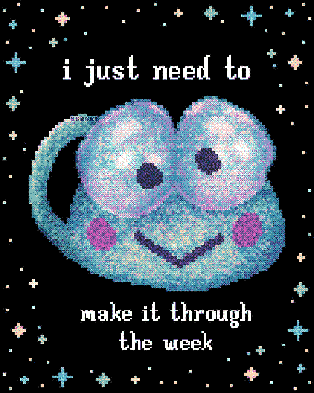 i just need to make it through the week